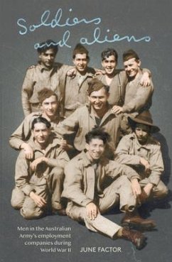 Soldiers and Aliens: Men in the Australian Army's Employment Companies During World War II - Factor, June