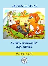 I sentimenti raccontati dagli animali - Pipitone, Carola