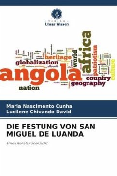 DIE FESTUNG VON SAN MIGUEL DE LUANDA - Nascimento Cunha, Maria;Chivando David, Lucilene