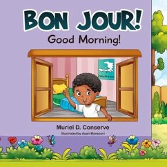 Bon Jour! Good Morning! - Conserve, Muriel D.