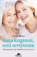 Sana Kizginim, Seni Seviyorum - Filliozat, Isabelle