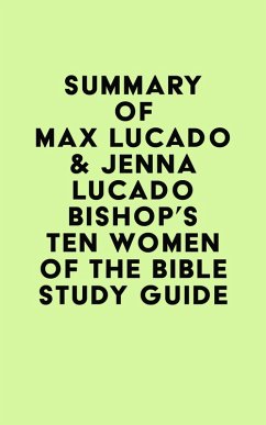 Summary of Max Lucado & Jenna Lucado Bishop's Ten Women of the Bible Study Guide (eBook, ePUB) - IRB Media