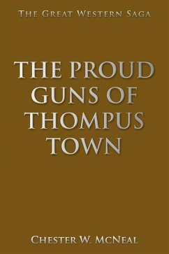 The Proud Guns of Thompus Town: The Great Western Saga - McNeal, Chester W.