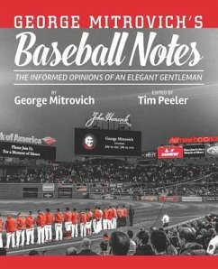 George Mitrovich's Baseball Notes: The Informed Opinions of an Elegant Gentleman - Mitrovich, George