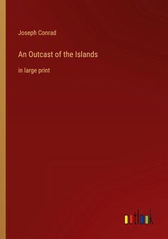 An Outcast of the Islands - Conrad, Joseph