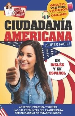 Ciudadanía Americana Súper Fácil: Spanish and English, plus Online Videos. - García, María