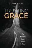 Trusting Grace: The Journey from Fear to Love