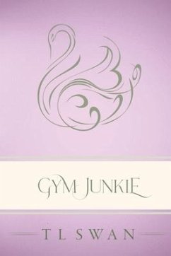 Gym Junkie - Classic Edition - Swan, T. L.