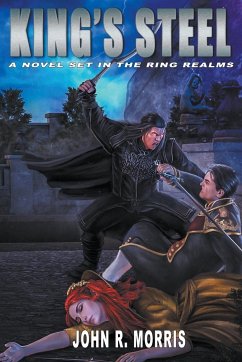 King's Steel, A Novel Set in the Ring Realms - Morris, John R.