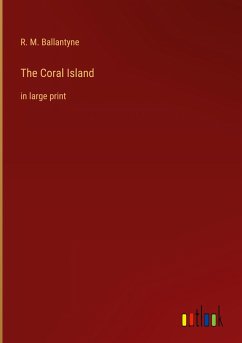 The Coral Island - Ballantyne, R. M.