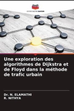 Une exploration des algorithmes de Dijkstra et de Floyd dans la méthode de trafic urbain - ELAMATHI, Dr. N.;Nithya, R.