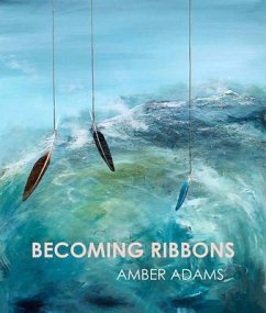 Becoming Ribbons - Adams, Amber