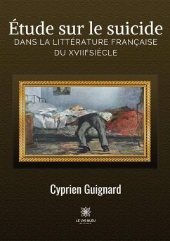 Étude sur le suicide dans la littérature française du XVIIIe siècle - Cyprien Guignard