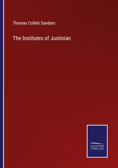 The Institutes of Justinian - Sandars, Thomas Collett