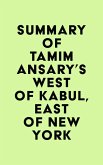 Summary of Tamim Ansary's West of Kabul, East of New York (eBook, ePUB)
