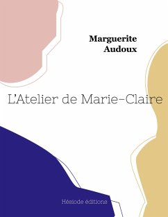 L'Atelier de Marie-Claire - Audoux, Marguerite