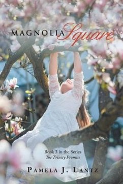 Magnolia Square: Book 3 from the Series the Trinity Promise - Lantz, Pamela J.