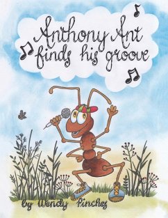 Anthony Ant Finds His Groove - Pinches, Wendy