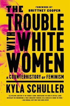 The Trouble with White Women - Schuller, Kyla