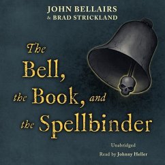 The Bell, the Book, and the Spellbinder - Bellairs, John; Strickland, Brad