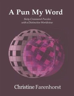 A Pun My Word: Sixty Crosswords with a Distinctive Worldview - Farenhorst, Christine