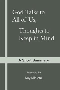 God Talks to All of Us, Thoughts to Keep in Mind: A Short Summary - Mielenz, Kay