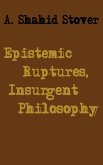 Epistemic Ruptures, Insurgent Philosophy