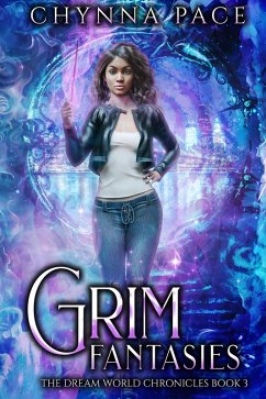 Grim Fantasies (The Dream World Chronicles, #3) (eBook, ePUB) - Pace, Chynna