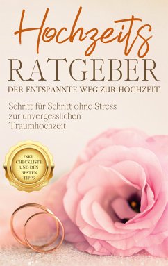 Hochzeits Ratgeber - Der entspannte Weg zur Hochzeit (eBook, ePUB) - Lameyer, Mirella