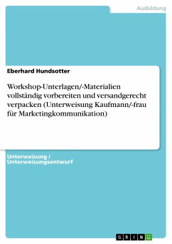 Workshop-Unterlagen/-Materialien vollständig vorbereiten und versandgerecht verpacken (Unterweisung Kaufmann/-frau für Marketingkommunikation) (eBook, PDF)