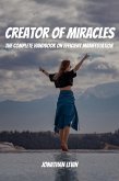 Creator of Miracles! The Complete Handbook on Efficient Manifestation (eBook, ePUB)