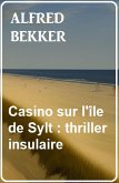 Casino sur l'île de Sylt: thriller insulaire (eBook, ePUB)