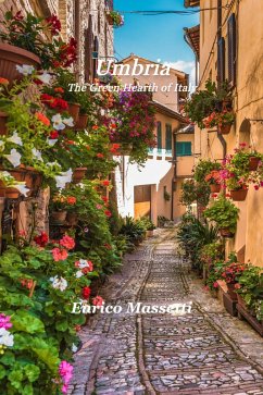 Umbria The Green Heart of Italy (eBook, ePUB) - Massetti, Enrico