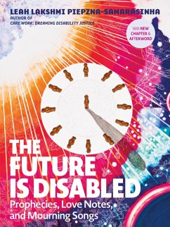 The Future Is Disabled (eBook, ePUB) - Piepzna-Samarasinha, Leah Lakshmi