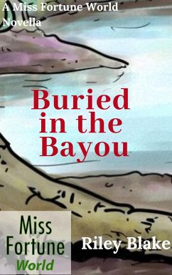 Buried in the Bayou (Miss Fortune World: Bayou Cozy, #2) (eBook, ePUB) - Blake, Riley