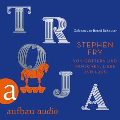 Troja - Von Göttern und Menschen, Liebe und Hass (MP3-Download) - Fry, Stephen