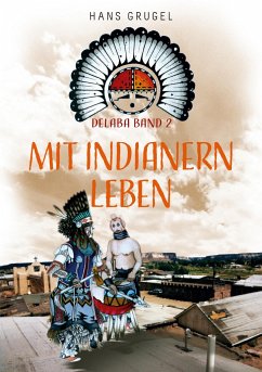 Mit Indianern leben - Delaba Band 2 - Grugel, Hans