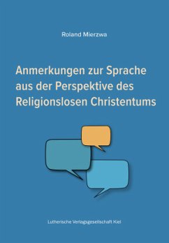 Anmerkungen zur Sprache aus der Perspektive des Religionslosen Christentums - Mierzwa, Roland