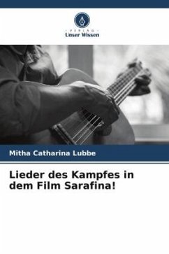 Lieder des Kampfes in dem Film Sarafina! - Lubbe, Mitha Catharina