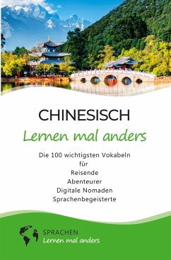 Chinesisch lernen mal anders - Die 100 wichtigsten Vokabeln - Sprachen Lernen Mal Anders