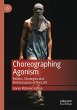 Choreographing Agonism - Bild 1