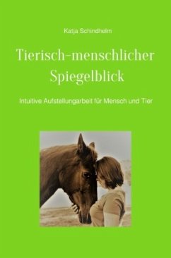 Tierisch-menschlicher Spiegelblick - Schindhelm, Katja