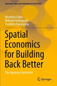 Spatial Economics for Building Back Better - Fujita, Masahisa;Hamaguchi, Nobuaki;Kameyama, Yoshihiro