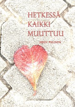 Hetkessä kaikki muuttuu (eBook, ePUB) - Piilinen, Heidi