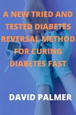 A New Tied And Tested Diabetes Reversal Method For Curing Diabetes Fast (eBook, ePUB)