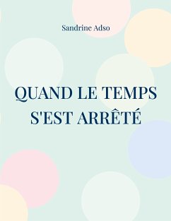 Quand Le Temps s'est arrêté (eBook, ePUB) - Adso, Sandrine