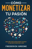 Cómo Monetizar tu Pasión (eBook, ePUB)