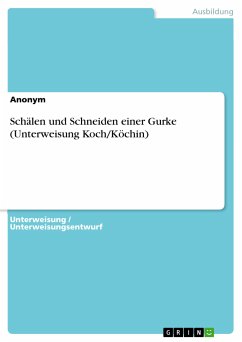 Schälen und Schneiden einer Gurke (Unterweisung Koch/Köchin) (eBook, PDF)