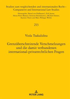 Grenzüberschreitende Verschmelzungen und die damit verbundenen international-privatrechtlichen Fragen - Tsakalidou, Viola