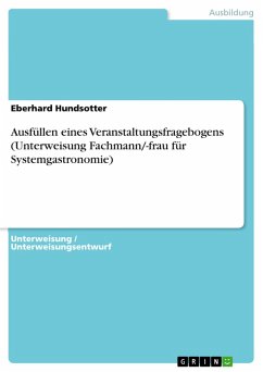 Ausfüllen eines Veranstaltungsfragebogens (Unterweisung Fachmann/-frau für Systemgastronomie) (eBook, PDF) Ausfüllen eines Veranstaltungsfragebogens (Unterweisung Fachmann/-frau für Systemgastronomie) (eBook, PDF)